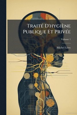 bokomslag TraitÃ(c) D'hygiène Publique Et PrivÃ(c)e