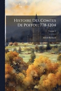 bokomslag Histoire Des Comtes De Poitou, 778-1204