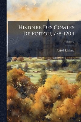 bokomslag Histoire Des Comtes De Poitou, 778-1204