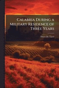bokomslag Calabria During a Military Residence of Three Years