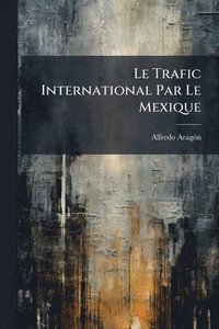 bokomslag Trafic International Par Le Mexique