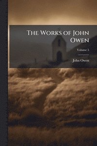 bokomslag Works of John Owen