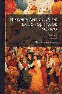bokomslag Historia Antigua Y De La Conquista De MÃ(c)xico