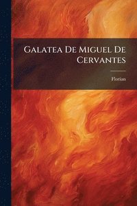 bokomslag Galatea De Miguel De Cervantes