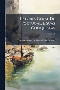 bokomslag Historia Geral De Portugal, E Suas Conquistas