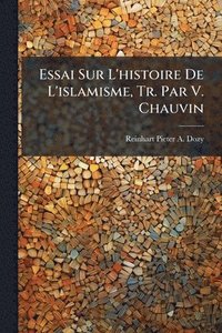 bokomslag Essai Sur L'histoire De L'islamisme, Tr. Par V. Chauvin