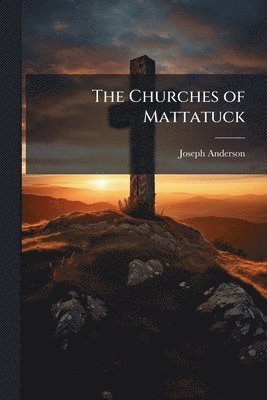 bokomslag Churches of Mattatuck