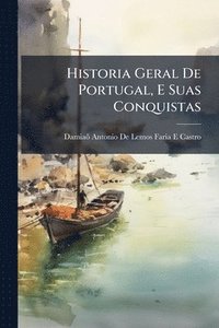 bokomslag Historia Geral De Portugal, E Suas Conquistas