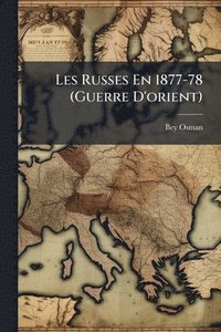 bokomslag Les Russes En 1877-78 (Guerre D'orient)