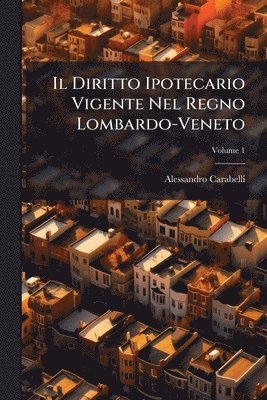 bokomslag Diritto Ipotecario Vigente Nel Regno Lombardo-Veneto