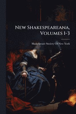 bokomslag New Shakespeareana, Volumes 1-3