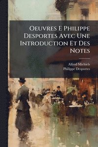 bokomslag Oeuvres E Philippe Desportes Avec Une Introduction Et Des Notes