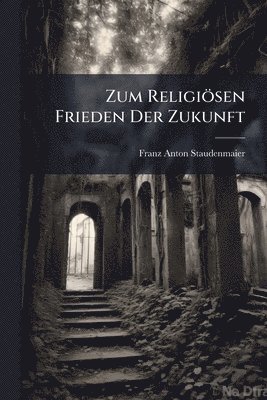 bokomslag Zum Religiösen Frieden Der Zukunft