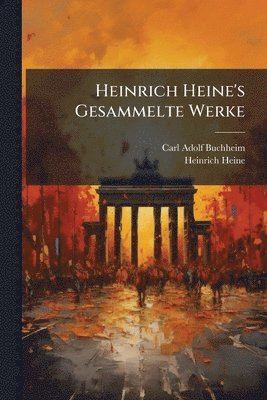 bokomslag Heinrich Heine's Gesammelte Werke