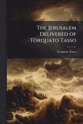 Torquato Tasso - Jerusalem Delivered of Torquato Tasso, Häftad