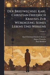 bokomslag Der Briefwechsel Karl Christian Friedrich Krauses Zur WÃ1/4rdigung Seines Lebens Und Wirkens