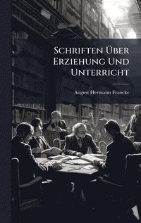 bokomslag Schriften Ã?ber Erziehung Und Unterricht