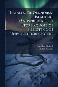 bokomslag Katalog De Oldnorsk-Islandske HÃ ndskrifter I Det Store Kongelige Bibliotek Og I Universitetsbiblioteket