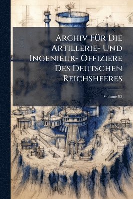 bokomslag Archiv FÃ1/4r Die Artillerie- Und Ingenieur- Offiziere Des Deutschen Reichsheeres