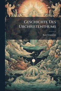 bokomslag Geschichte Des Urchristenthums