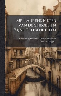 bokomslag Mr. Laurens Pieter Van De Spiegel En Zijne Tijdgenooten