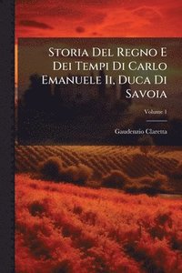 bokomslag Storia Del Regno E Dei Tempi Di Carlo Emanuele Ii, Duca Di Savoia