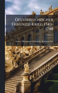 bokomslag Oesterreichischer Erbfolge-Krieg 1740-1748