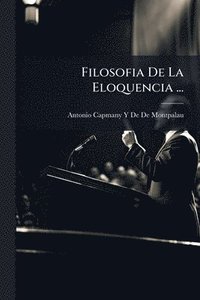 bokomslag Filosofia De La Eloquencia ...