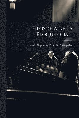 bokomslag Filosofia De La Eloquencia ...
