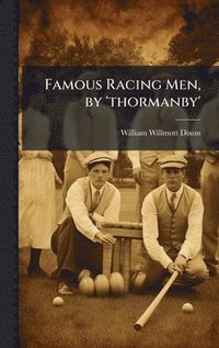 bokomslag Famous Racing Men, by 'thormanby'