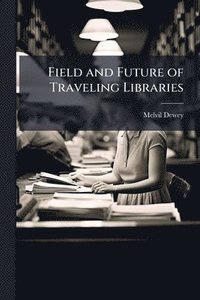 bokomslag Field and Future of Traveling Libraries