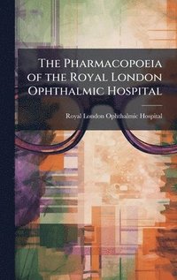bokomslag Pharmacopoeia of the Royal London Ophthalmic Hospital