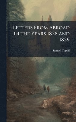 bokomslag Letters From Abroad in the Years 1828 and 1829