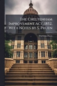 bokomslag Cheltenham Improvement Act, 1852, With Notes by S. Pruen