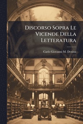 bokomslag Discorso Sopra Le Vicende Della Letteratura