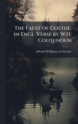 bokomslag Faust of Goethe, in Engl. Verse by W.H. Colquhoun
