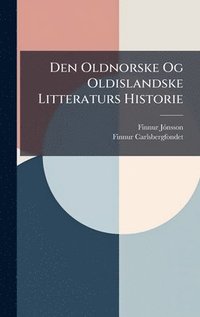 bokomslag Den Oldnorske Og Oldislandske Litteraturs Historie