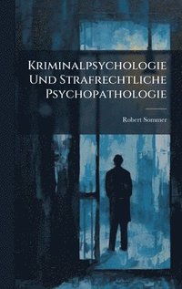 bokomslag Kriminalpsychologie Und Strafrechtliche Psychopathologie