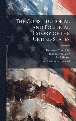 bokomslag Constitutional and Political History of the United States