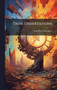 bokomslag Trois Dissertations