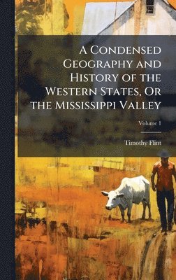 bokomslag Condensed Geography and History of the Western States, Or the Mississippi Valley