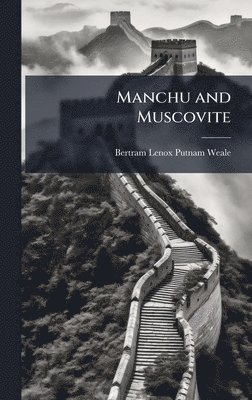 bokomslag Manchu and Muscovite