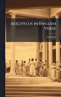 bokomslag Aeschylus in English Verse