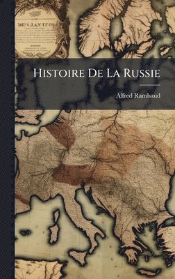 Alfred Rambaud - Histoire De La Russie, Inbunden