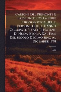bokomslag Cariche Del Piemonte E Paesi Uniti Colla Serie Cronologica Delle Persone Che Le Hanno Occupate Ed Altre Notizie Di Nuda Istoria Dal Fine Del Secolo De