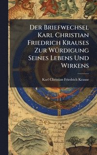 bokomslag Briefwechsel Karl Christian Friedrich Krauses Zur WÃ1/4rdigung Seines Lebens Und Wirkens