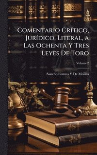 bokomslag Comentario CrÃ-tico, JurÃ-dico, Literal, a Las Ochenta Y Tres Leyes De Toro