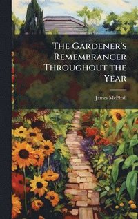 bokomslag Gardener's Remembrancer Throughout the Year