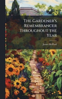 bokomslag Gardener's Remembrancer Throughout the Year