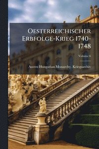 bokomslag Oesterreichischer Erbfolge-Krieg 1740-1748